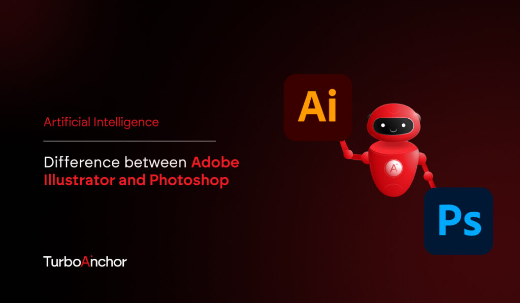 Difference between Adobe Illustrator and Photoshop