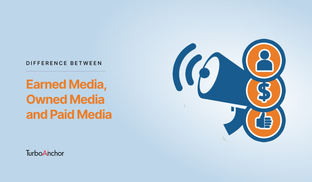 detail about earn media, own media, and paid media