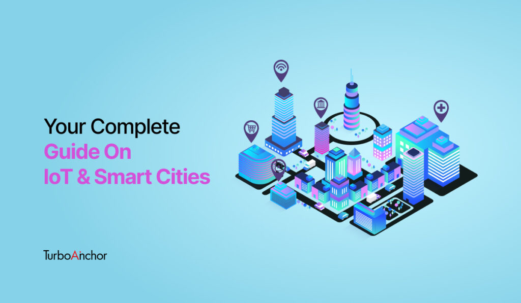 Your Complete Guide On IoT & Smart Cities