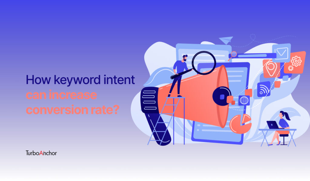 Why Keyword Intent Is Important for Conversion Rates?