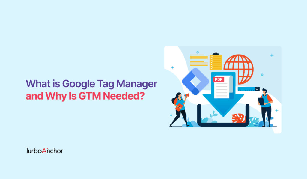 what is google tag manager and why is gtm needed